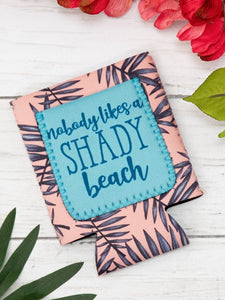 Peachy Keen Nobody Likes a Shady Beach Can Coolers