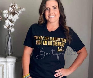You Are The Trailer Park Tee